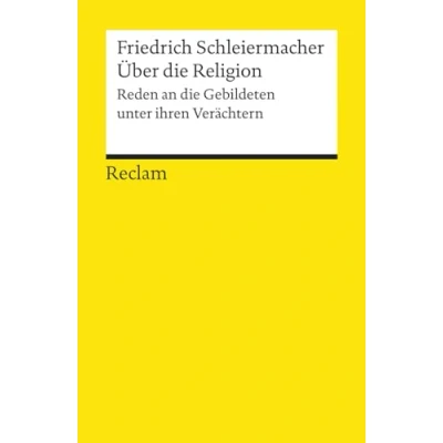 Abbildung von Über die Religion. Reden an Gebildeten unter ihren Verächtern: Schleiermacher, Friedrich Religionsphilosophie; Erläuterungen 8313 (Reclams Universal Bibliothek)
