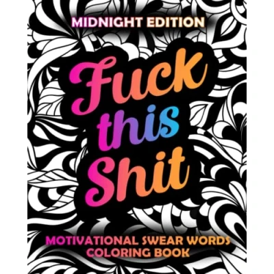 Abbildung von Fuck This Shit: Motivational Swear Words Coloring Book Midnight Edition: Funny Curse Word Pages, Easy Mandala Profanity Patterns for Adult Stress ... Adults With Black Band 4)