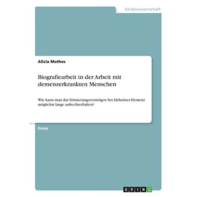 Abbildung von Biografiearbeit in der Arbeit mit demenzerkrankten Menschen: Wie kann man das Erinnerungsvermögen bei Alzheimer Demenz möglichst lange aufrechterhalten?