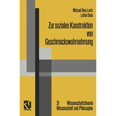 Abbildung von Zur sozialen Konstruktion von Geschmackswahrnehmung (Wissenschaftstheorie, Wissenschaft und Philosophie) (German Edition) Philosophie, 31, Band 31)