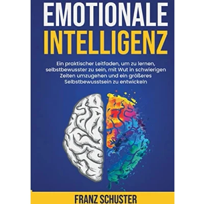 Abbildung von Emotionale Intelligenz: ein praktischer Leitfaden, um zu lernen, selbstbewusster sein, mit Wut in schwierigen Zeiten umzugehen und größeres Selbstbewusstsein entwickeln