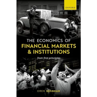 Abbildung von The Economics of Financial Markets and Institutions: From First Principles