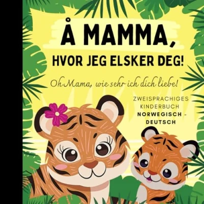 Abbildung von Oh Mama, wie sehr ich dich liebe! norwegisch lernen für Anfänger, Zweisprachiges Kinderbuch deutsch: Norwegische Bücher