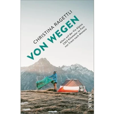 Abbildung von von WEGEN. Allein Auf der Via Alpina 2363 Kilometer zu Fuss Triest nach Monaco: dem spektakulären Fernwanderweg durch die Alpen