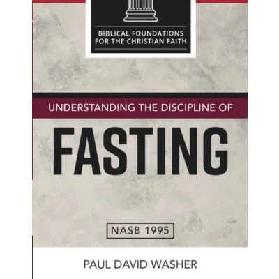 Abbildung von Understanding the Discipline of Fasting (Biblical Foundations for Christian Faith)