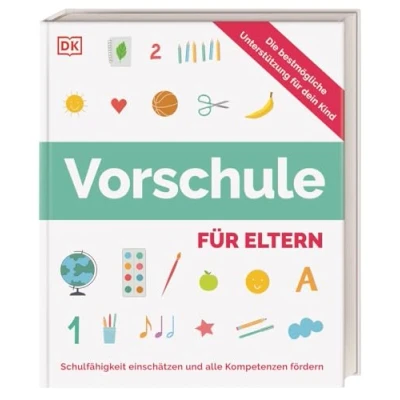 Abbildung von Vorschule für Eltern: Schulfähigkeit einschätzen und alle wichtigen Kompetenzen fördern. Praktischer Ratgeber Eltern von Kindern 4 bis 6 Jahren