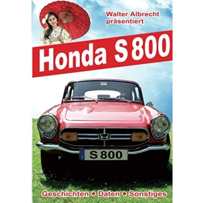 Abbildung von Honda S800: Walter Albrecht präsentiert S800, Geschichten, Daten, Sonstiges