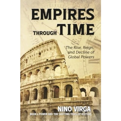 Abbildung von Empires through Time: The Rise, Reign and Decline of Global Powers