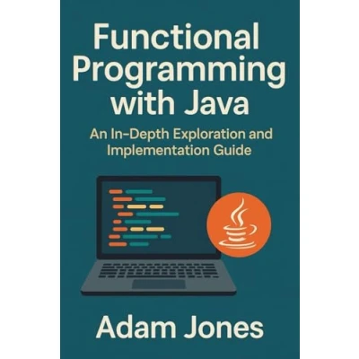 Abbildung von Functional Programming with Java: An In Depth Exploration and Implementation Guide
