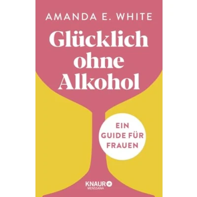 Abbildung von Glücklich ohne Alkohol: Ein Guide für Frauen