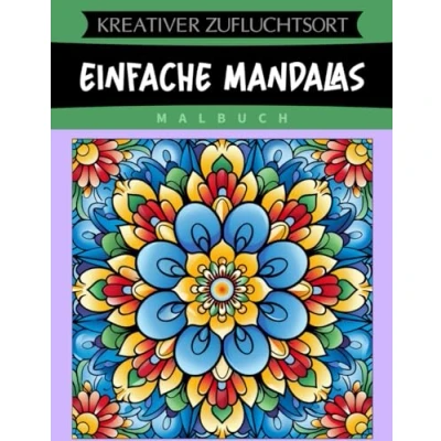 Abbildung von Kreativer Zufluchtsort Einfache Mandalas Malbuch: Malseite, Entspannende Designs Für Anfänger Und Experten Gleichermaßen