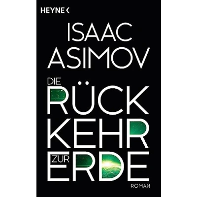 Abbildung von Die Rückkehr zur Erde: Roman (Roboter und Foundation der Zyklus, Band 15)