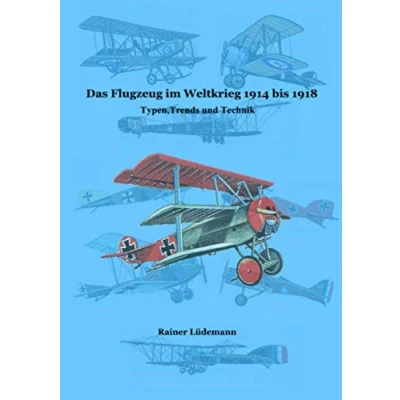 Abbildung von Das Flugzeug im Weltkrieg 1914 bis 1918: Typen, Trends und Technik