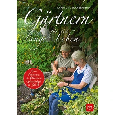Abbildung von Gärtnern für ein langes Leben: Eine Anleitung Weisheit, Gelassenheit und Glück. Ausgezeichnet mit dem Deutschen Gartenbuchpreis 2018, Kategorie ... oder Lyrik Sonderpreise Stihl