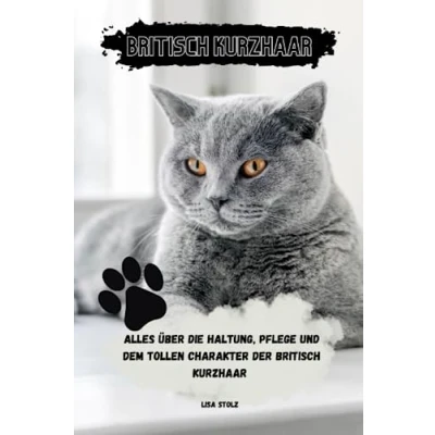Abbildung von Ratgeber Britisch Kurzhaar Katze: Alles rund um Haltung, Pflege und dem tollen Charakter der Katze