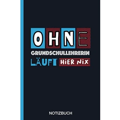 Abbildung von Ohne Grundschullehrerin läuft hier nix: A5 Notizbuch als Geschenk für eine /punktiert Geschenke zum GeburtstagGeburtstagsgeschenk Kollegin