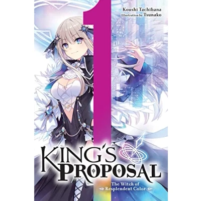 Abbildung von King&#039;s Proposal, Vol. 1 (light novel): The Witch of Resplendent Color (KINGS PROPOSAL NOVEL SC)