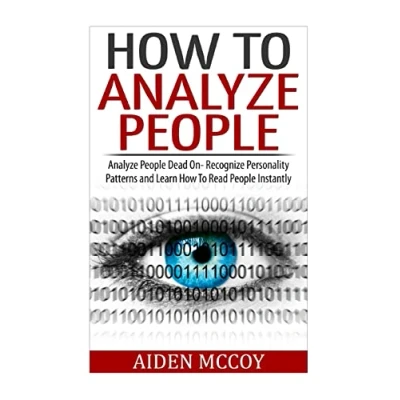 Abbildung von How To Analyze People: People Dead On Recognize Personality Patterns and Learn Read Instantly (How People, Body Language, Human Psychology)