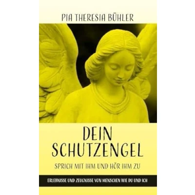 Abbildung von Dein Schutzengel Sprich mit ihm und hör zu: Erlebnisse Zeugnisse von Menschen die du ich