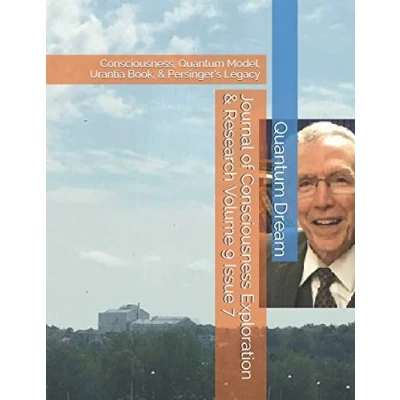 Abbildung von Journal of Consciousness Exploration &amp; Research Volume 9 Issue 7: Consciousness, Quantum Model, Urantia Book, Persinger’s Legacy