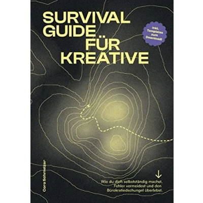 Abbildung von Survival Guide für Kreative: Wie du dich selbstständig machst, Fehler vermeidest und den Bürokratiedschungel überlebst.