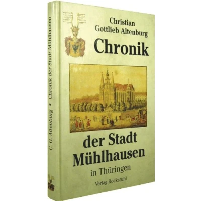 Abbildung von Chronik der Stadt Mühlhausen in Thüringen Originaltitel: Topographisch historische Beschreibung 1821