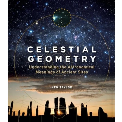 Abbildung von Celestial Geometry: Understanding the Astronomical Meanings of Ancient Sites