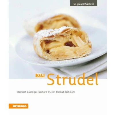 Abbildung von 33 x Strudel: So genießt Südtirol (So Südtirol: Ausgezeichnet mit dem Sonderpreis der GAD (Gastronomische Akademie Deutschlands e.V.))
