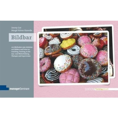 Abbildung von Bildbar: 100 Methoden zum Arbeiten mit Bildern und Fotos im Coaching, Training, in der Aus Weiterbildung, Therapie Supervision (Edition Training aktuell)