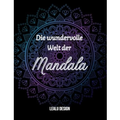 Abbildung von Die wundervolle Welt der Mandala: Entspannung, Anti Stress, Hobby, Erwachsene, Kinder, Geschenk, Ausmalbuch, Ruhe