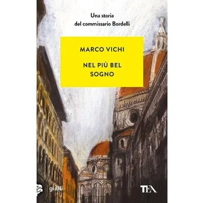 Abbildung von Nel più bel sogno. Una nuova avventura del commissario Bordelli (Gialli TEA)