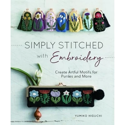 Abbildung von Simply Stitched With Embroidery: Create Artful Motifs for Purses and More
