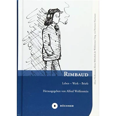 Abbildung von Rimbaud: Leben Werk Briefe (Alfred Wolfensteins Kleine Bibliothek der Weltliteratur)