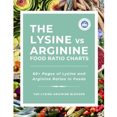 Abbildung von The Lysine vs Arginine Food Ratio Charts: 60+ Pages of and Ratios in Foods