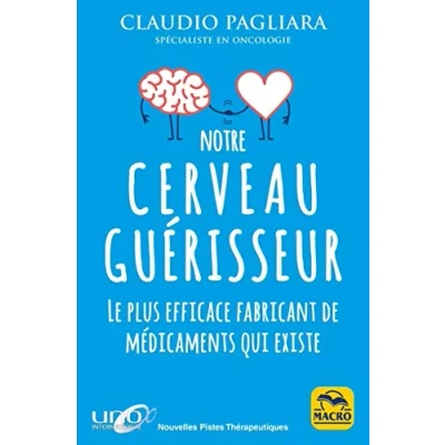 Abbildung von Notre cerveau guérisseur: Le plus efficace fabricant de médicaments qui existe