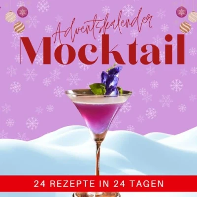 Abbildung von Mocktail im Advent: Adventskalender 24 Köstliche Und Einfache Rezepte Für Tage