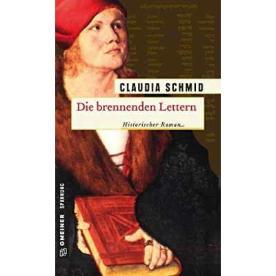 Abbildung von Die brennenden Lettern: Historischer Roman (Historische Romane im GMEINER Verlag)