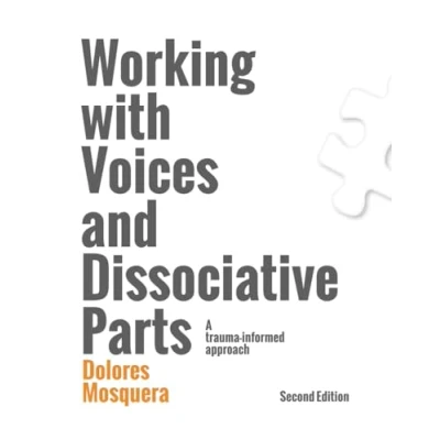 Abbildung von Working with Voices and Dissociative Parts: A trauma informed approach
