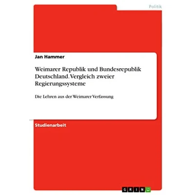 Abbildung von Weimarer Republik und Bundesrepublik Deutschland. Vergleich zweier Regierungssysteme: Die Lehren aus der Verfassung
