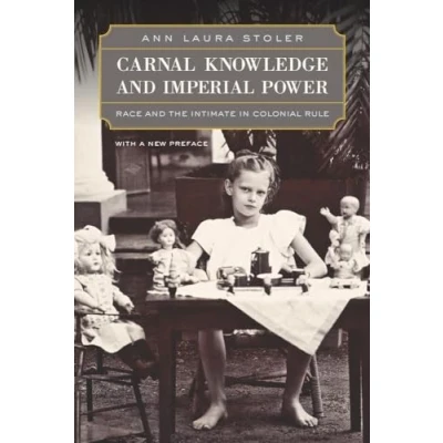 Abbildung von Carnal Knowledge and Imperial Power: Race the Intimate in Colonial Rule, With a New Preface