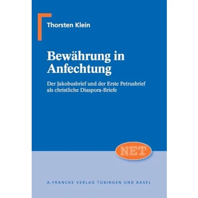 Abbildung von Bewährung in Anfechtung: der Jakobusbrief und Erste Petrusbriefals christliche Diasporabriefe (NET Neutestamentliche Entwürfe zur Theologie)