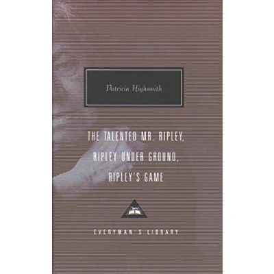 Abbildung von The Talented Mr. Ripley, Ripley Under Ground, Ripley&#039;s Game (Everyman&#039;s Library CLASSICS)
