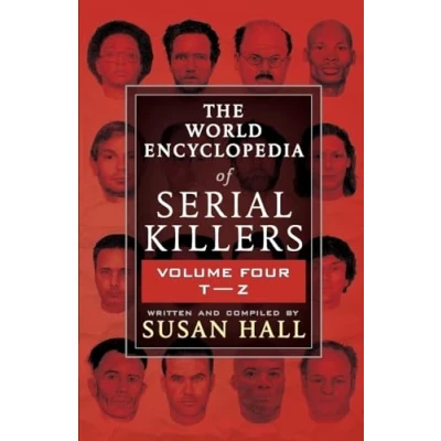 Abbildung von THE WORLD ENCYCLOPEDIA OF SERIAL KILLERS: Volume Four T Z