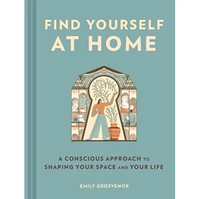 Abbildung von Find Yourself at Home: A Conscious Approach to Shaping Your Space and Life
