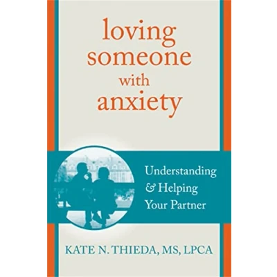 Abbildung von Loving Someone with Anxiety: Understanding and Helping Your Partner (New Harbinger Series)