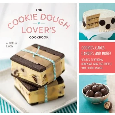 Abbildung von The Cookie Dough Lover&#039;s Cookbook: Cookies, Cakes, Candies, and More