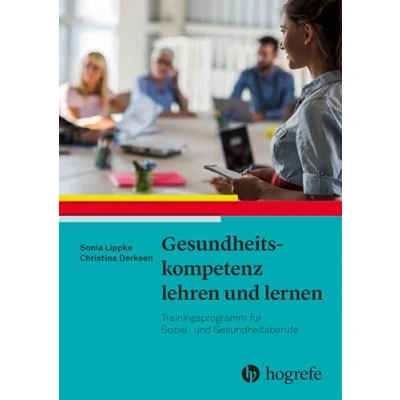 Abbildung von Gesundheitskompetenz lehren und lernen: Trainingsprogramm für Sozial Gesundheitsberufe
