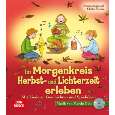 Abbildung von Im Morgenkreis Herbst und Lichterzeit erleben, m. Audio CD: Mit Liedern, Geschichten Spielideen: Spielideen ... für den Morgenkreis)