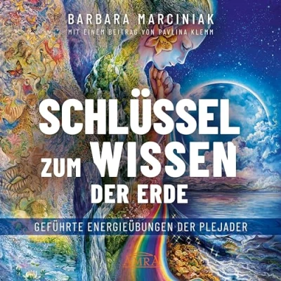 Abbildung von SCHLÜSSEL ZUM WISSEN der ERDE: Geführte Energieübungen Plejader mit einem exklusiven und selbst eingesprochenen Beitrag ... Klemm (Plejadenbücher von Barbara Marciniak)
