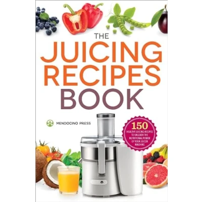 Abbildung von The Juicing Recipes Book: 150 Healthy to Unleash Nutritional Power